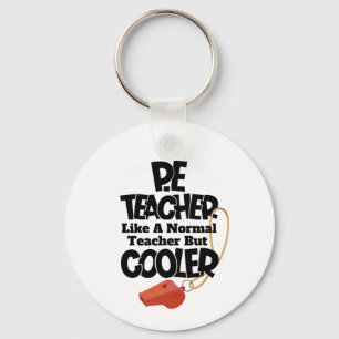 P.E. Teacher Like a Normal Teacher But Cooler  Key Ring