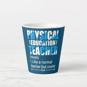 P E Teacher Like a normal teacher but cooler Latte Mug