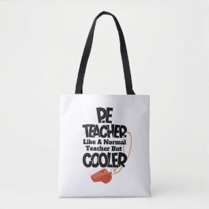 P.E. Teacher Like a Normal Teacher But Cooler  Tote Bag