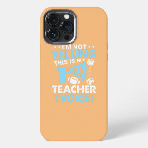 P E Teacher Voice Teacher School Fitness Class iPhone 13 Pro Max Case