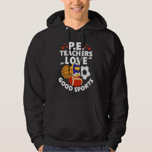 P.E. Teachers Love Good Sports Physical Education Hoodie
