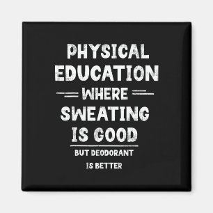 P.e. Where Sweating Is Good But Deodorant Is Bette Magnet