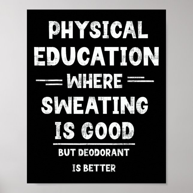 P.e. Where Sweating Is Good But Deodorant Is Bette Poster (Front)