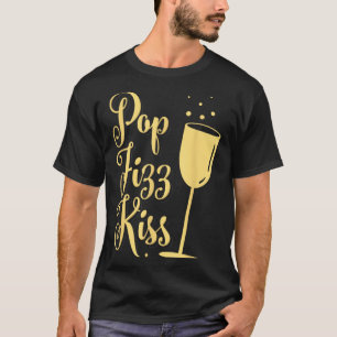 P Fizz Kiss Funny New Years Eve Wine Champagne T-Shirt