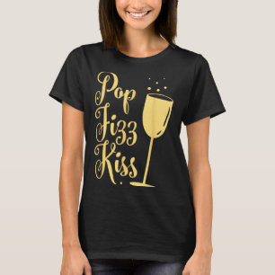 P Fizz Kiss Funny New Years Eve Wine Champagne T-Shirt