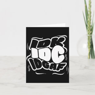 P Graffiti Idk I Idgaf Funny Sarcasm Quote Card