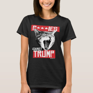 P***IES AGAINST TRUMP T-Shirt