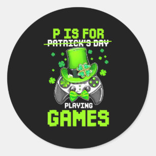 P Is For Playing Games Boy Kids Video Gamer St Pat Classic Round Sticker