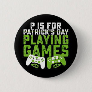 P Is For Playing Games Gamer Gaming St Patrick's 6 Cm Round Badge