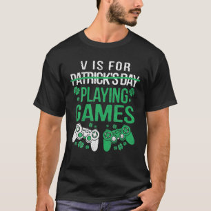 P Is For Playing Games St Patricks Day Gamer Gamin T-Shirt