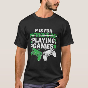 P Is For Playing Games St. Patricks Day Men Boys T-Shirt