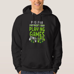 P Is For Playing Video Games Boys St Patricks Day Hoodie