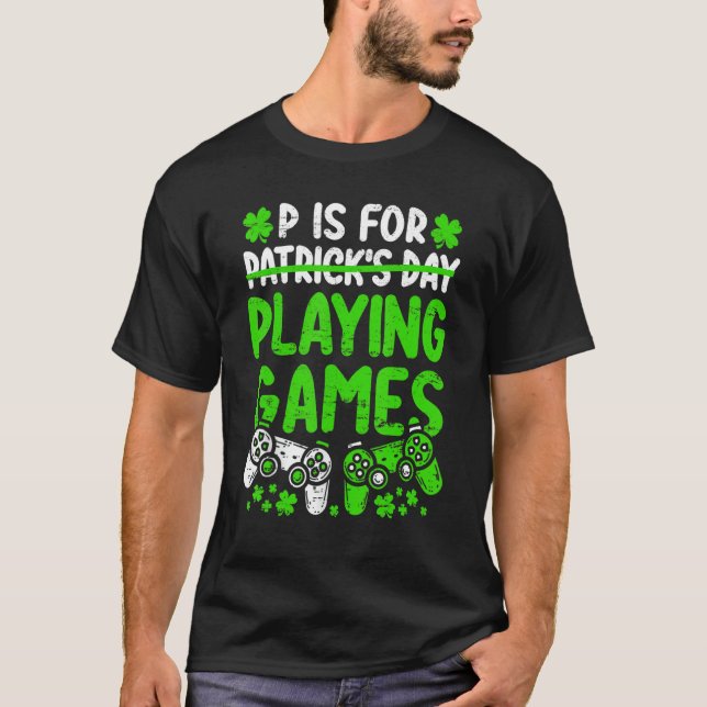 P Is For Playing Video Games Boys St Patricks Day  T-Shirt (Front)