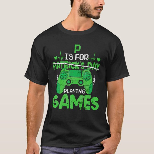 P Is For Playing Video Games Boys St Patricks Day T-Shirt (Front)