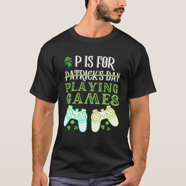 P Is For Playing Video Games Boys St Patricks Day T-Shirt (Front)