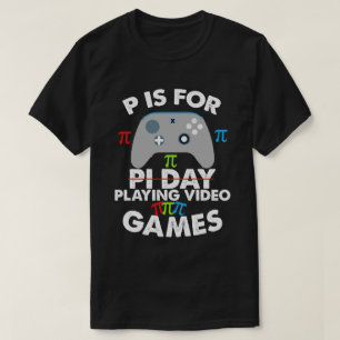 P Is for Playing Video Games T-Shirt