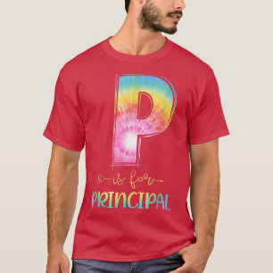 P Is For Principal Tie Dye Back to School Teacher T-Shirt