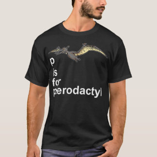 P is for Pterodactyl - Funny Dinosaur Alphabet Gif T-Shirt