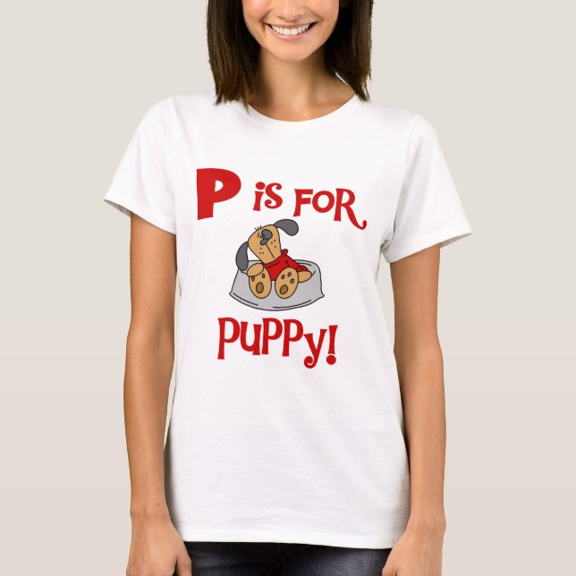 P is for Puppy Tshirts and Gifts (Front)