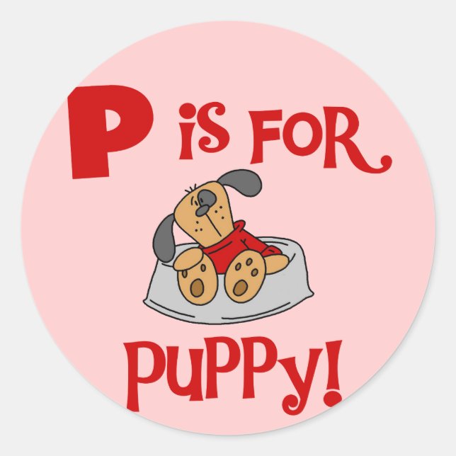 P is for Puppy Tshirts and Gifts Classic Round Sticker (Front)