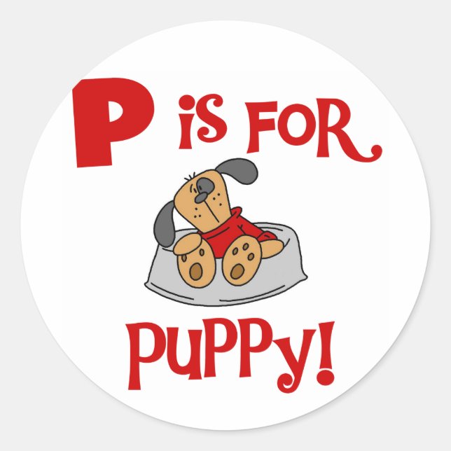 P is for Puppy Tshirts and Gifts Classic Round Sticker (Front)