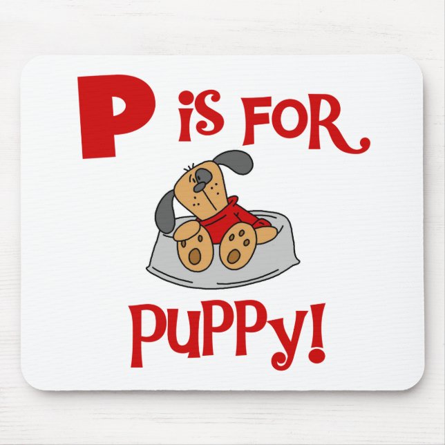 P is for Puppy Tshirts and Gifts Mouse Mat (Front)