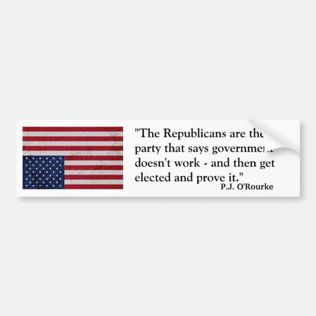P.J. O'Rourke quote about Republicans Bumper Sticker (Front)