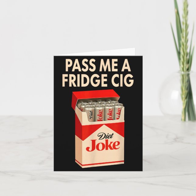 P Me A Fridge Cig Shirt, Fridge Cig Funny Fridge C Card (Front)