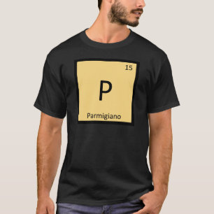 P - Parmigiano Cheese Chemistry Periodic Table T-Shirt
