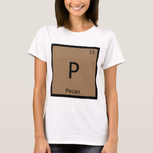 P - Pecan Nut Chemistry Periodic Table Symbol T-Shirt