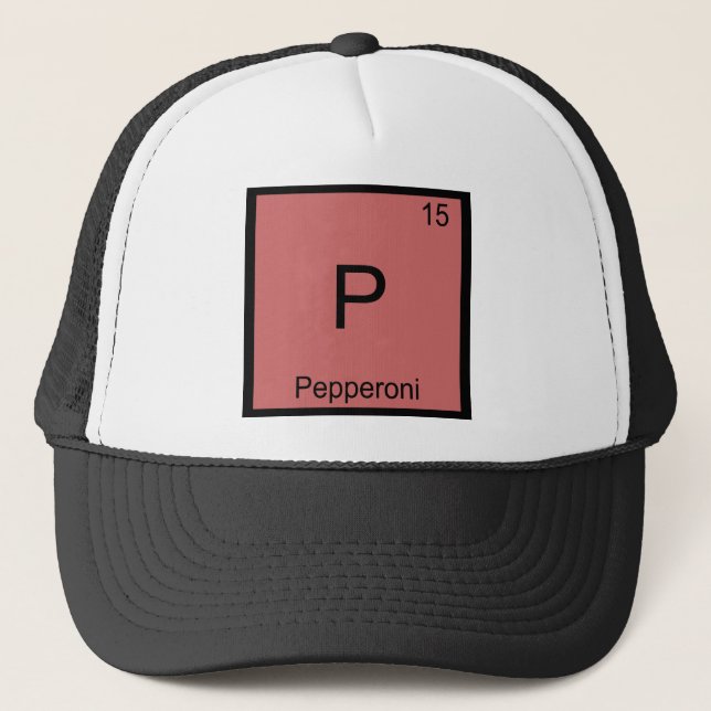 P - Pepperoni Funny Chemistry Element Symbol Tee Trucker Hat (Front)