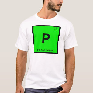 P - Phosphorus Chemistry Periodic Table Symbol T-Shirt