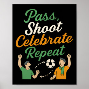 P, Shoot, Celebrate, Repeat Soccer Fan Graphic Poster