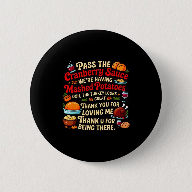 P The Cranberry Sauce We're Having Mashed Tatoes L 6 Cm Round Badge (Front)