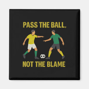 P The Ll Not The Blame Soccer Fan Design Magnet