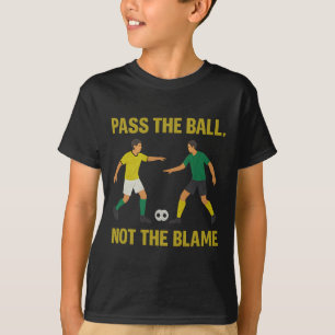 P The Ll Not The Blame Soccer Fan Design T-Shirt