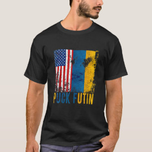 P Uck F Utin Ukraine Flag American Flag S Upport U T-Shirt