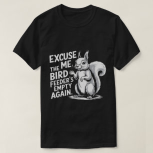 PA21 Funny Squirrel Sorry, Bird Feeder Out T-Shirt