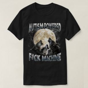 PA3 Autism Powered F#Ck Machine Funny Meme Wolf T-Shirt