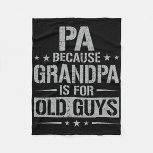 Pa Because Grandpa Is For Old Guys Father&#; s Day Fleece Blanket