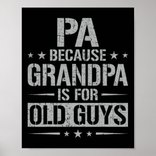 Pa Because Grandpa Is For Old Guys Father&# s Day Poster