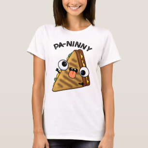 Pa-ninny Funny Panini Pun features a cute panini s T-Shirt