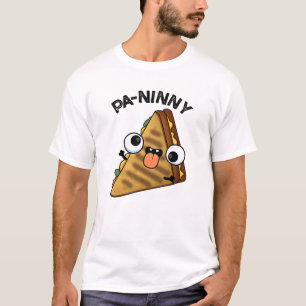 Pa-ninny Funny Panini Pun features a cute panini s T-Shirt
