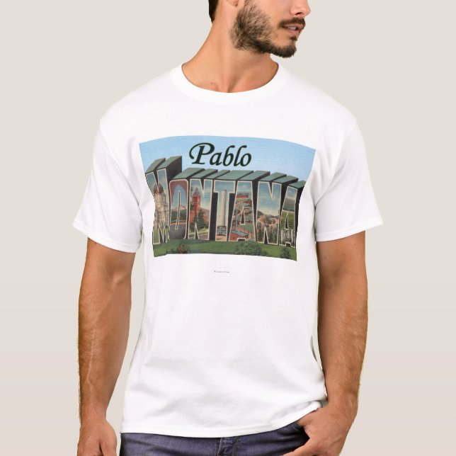 Pablo, MontanaLarge Letter ScenesPablo, MT T-Shirt (Front)
