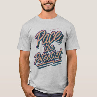 Pace the Potential  T-Shirt