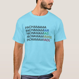 Pachamamiar, in all its variations. T-Shirt