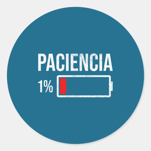 Paciencia 1% Patience At 1% Low Battery Funny Humo Classic Round Sticker (Front)
