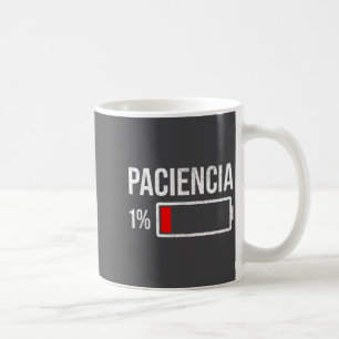 Paciencia 1% Patience At 1% Low Battery Funny Humo Coffee Mug