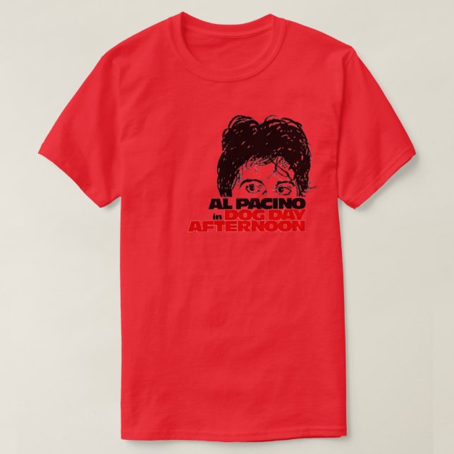 Pacino Dog Day Afternoon T-Shirt (Design Front)