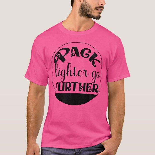 Pack Lighter Go Further - Hiking - Mountaineering  T-Shirt (Front)